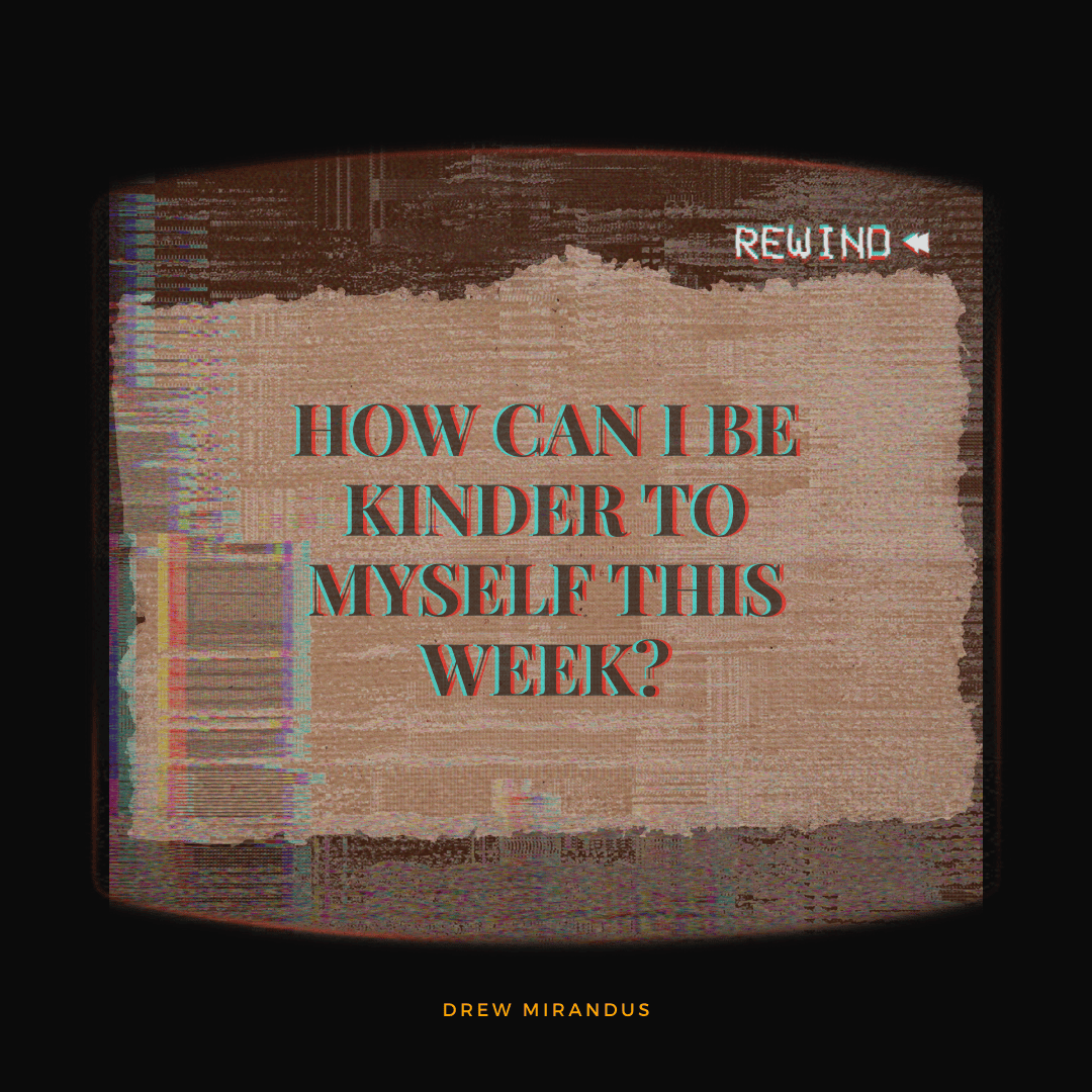 A vintage-style screen displaying the reflective question, "How can I be kinder to myself this week?" with a retro rewind effect.
