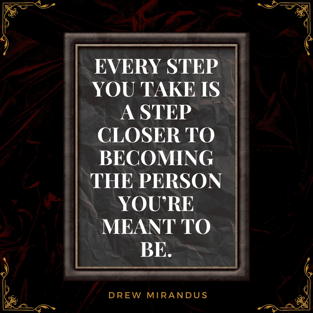 A framed motivational quote on a dark textured background that reads, "Every step you take is a step closer to becoming the person you’re meant to be." The design features elegant gold accents and bold white typography.