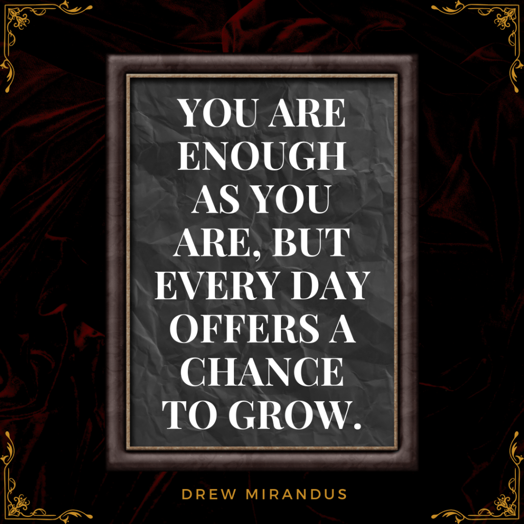 MOTIVATIONAL MONDAYS – You Are Enough, But Staying the Same Will Cost You&nbsp;Everything