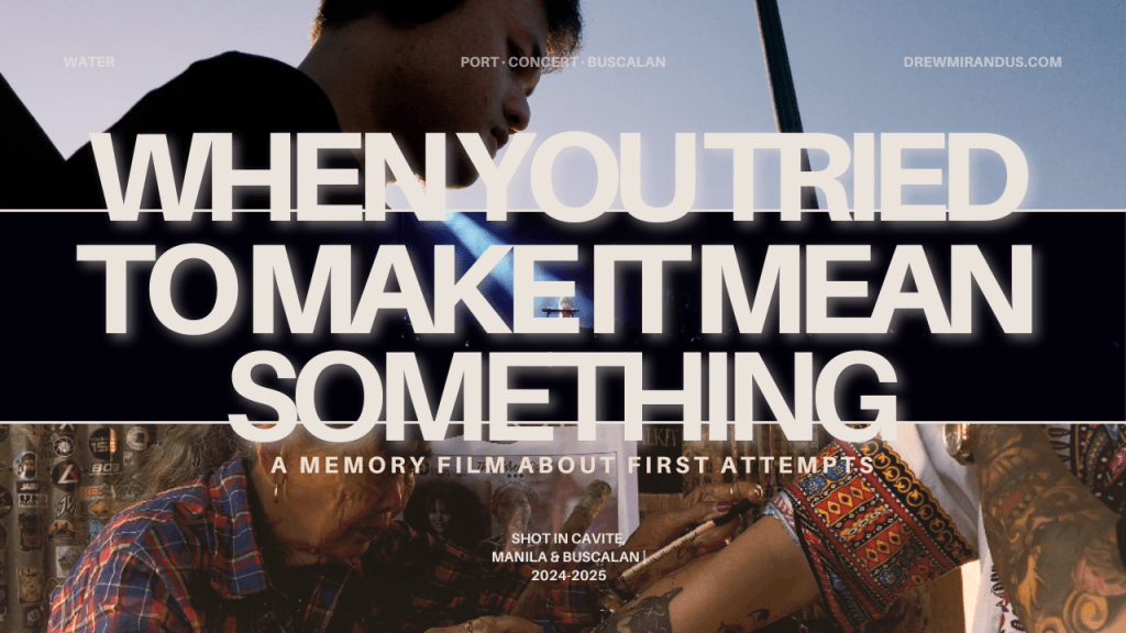 Drew Mirandus Memory Film — When You Tried to Make It Mean Something (shot in Manila and Buscalan, Philippines)